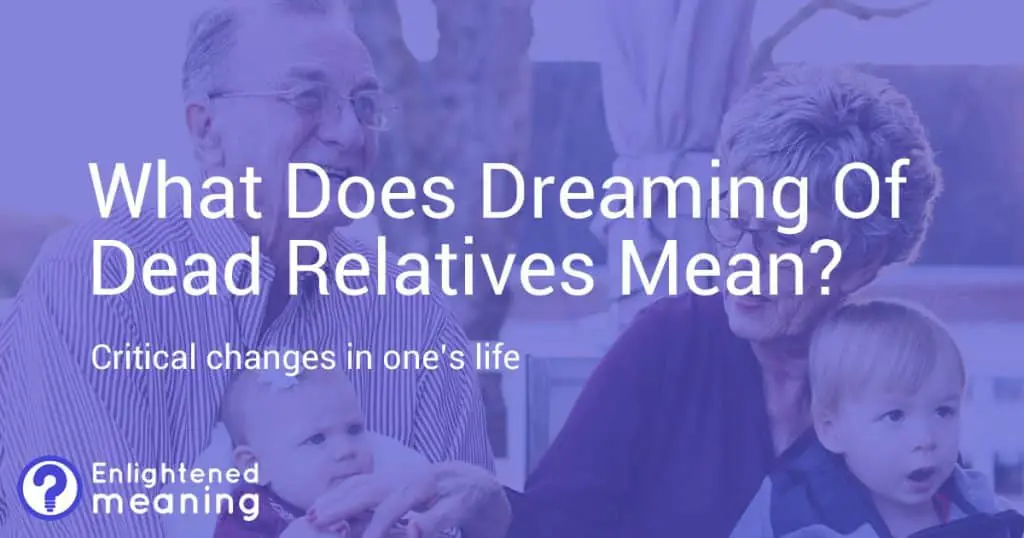 What Does Dreaming Of Dead Relatives Mean