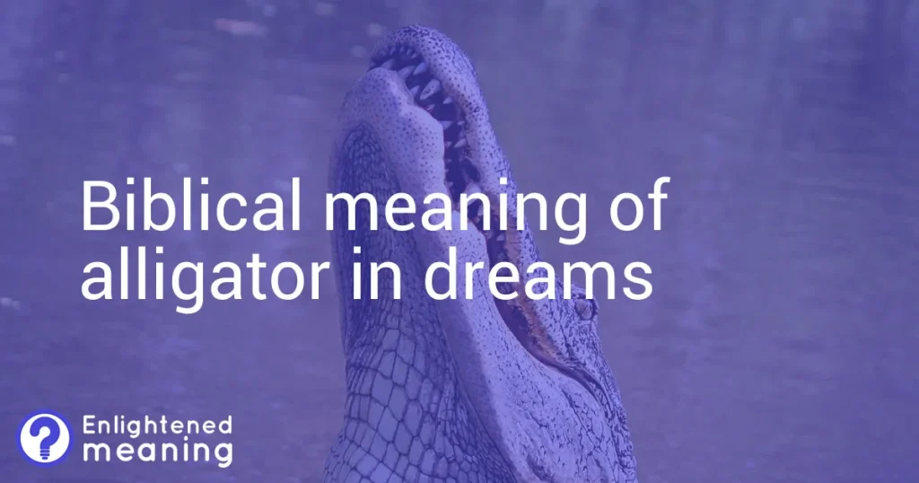Biblical meaning of alligator in a dream
