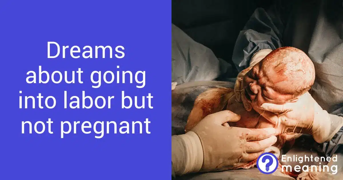 Dreams about going into labor but not pregnant