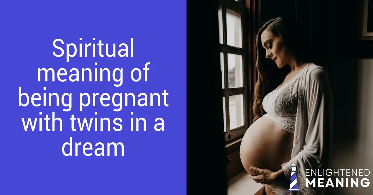 What is the Spiritual Meaning of Being Pregnant with Twins in a Dream