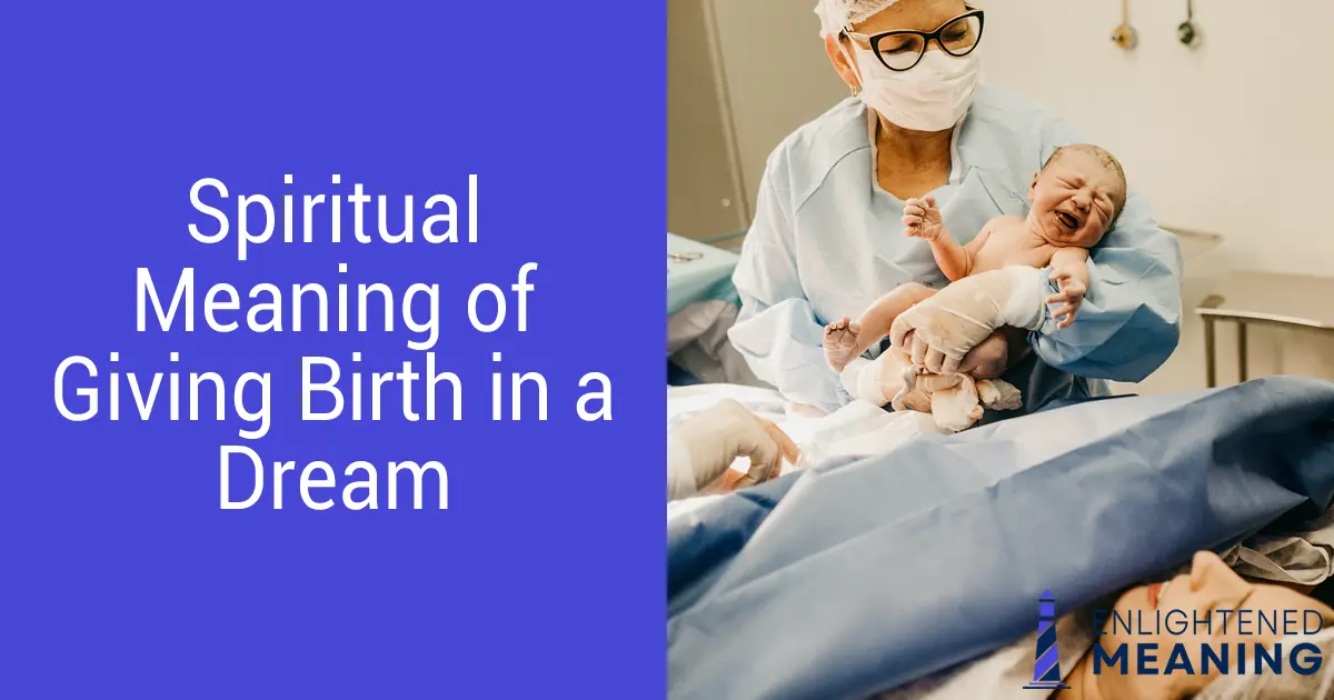 Spiritual Meaning of Giving Birth in a Dream