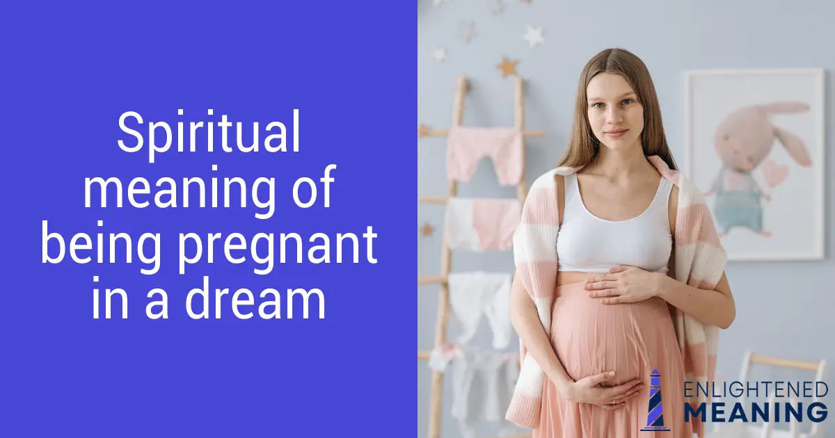 Spiritual meaning of being pregnant in a dream